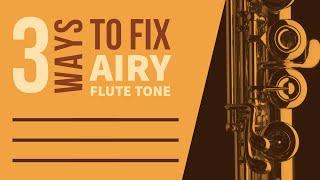 3 ways to fix airy flute tone