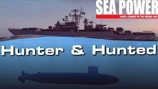 Sea Power: Hunter and Hunted