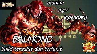 Balmond build tersakit dan terkuat || Maniac Mvp Legendary || Mobile Legends