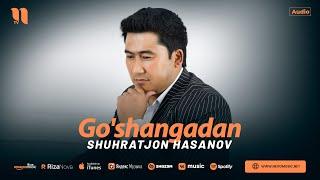 Shuhratjon Hasanov - Go'shangadan (audio 2024)