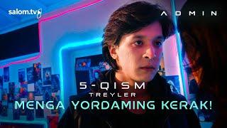 Menga yordaming kerak | Admin | 5-qism | Rasmiy treyler