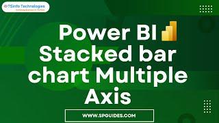 Build Power BI Stacked Bar Chart With Multiple Axis | Microsoft Power BI | Power BI Tutorials