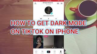 HOW TO GET DARKMODE ON TIKTOK ON IPHONE