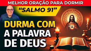 DURMA OUVINDO A PALAVRA DE DEUS - SALMO 91 E AFIRMAÇÕES POSITIVAS PARA DORMIR EM PAZ