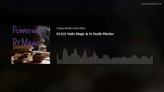 S2 E21 Vedic Magic & St Osyth Witches