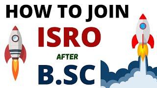 How To Join ISRO After B.SC | ISRO Scientist | How To Become an ISRO Scientist in India?