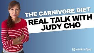 The Carnivore Diet and Diet Real Talk with Judy Cho on the Nutrition with Judy Channel