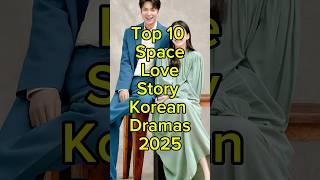 Top 10 Space Love Story Korean Dramas 2025 #kdrama #facts #viral #trending #fyp #top10 #shorts