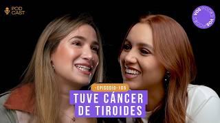 TUVE CÁNCER DE TIROIDES (CON: VIVIANA GRONDONA) |Vos podés el podcast - EP 105|