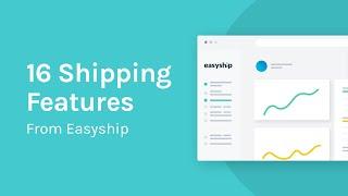 16 Shipping Solutions from Easyship to Help Your eCommerce Business Grow