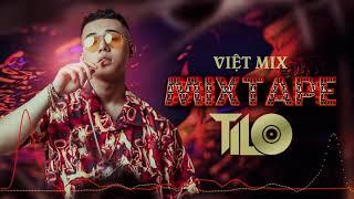 Mixtape - Việt Mix Sung Tươi Part 1 - TILO Mix