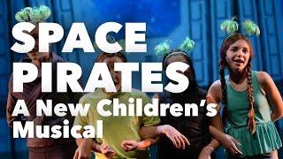 SPACE PIRATES - A New Children's Musical (Full-Length Video)