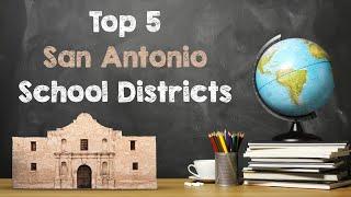 TOP 5 SCHOOL DISTRICTS IN SAN ANTONIO 2022