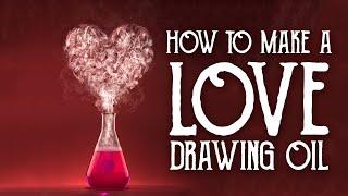 How to make a Love Drawing Oil - Bed, Bath and Broomsticks: Love Magic - Magical Crafting