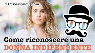 Come riconoscere una donna indipendente