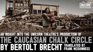 An insight into the Unicorn's production of Brecht's The Caucasian Chalk Circle