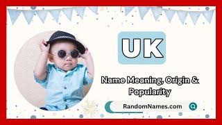 Uk - Baby Boy Name Meaning, Origin & Popularity - RandomNames.com