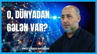 O, dünyadan gələn var?