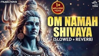 Om Namah Shivaya (Slow + Reverb) | Shiv Bhajan | Bhakti Song | Mahadev Songs | Om Namah Shivaya Lofi