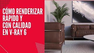 Cómo renderizar Rápido y con calidad en V-ray 6 | Robson jacobsen