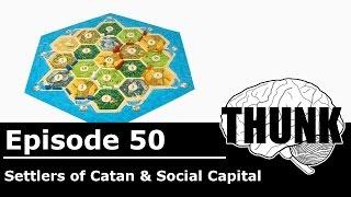 50. Settlers of Catan & Social Capital | THUNK