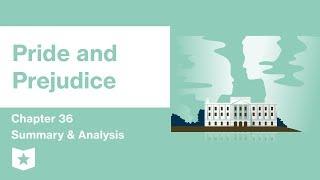 Pride and Prejudice | Chapter 36 Summary & Analysis | Jane Austen