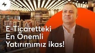 Çitlekçi | E-Ticaretteki En Önemli Yatırımımız ikas!