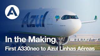 In the Making: First #A330neo to Azul Linhas Aéreas