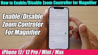 iPhone 12/12 Pro: How to Enable/Disable Zoom Controller for Magnifier