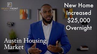 Austin Housing Market | New Home Price Increase $25,000 Overnight | Raoul Rowe