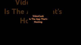 VideoCook Is The App!!!