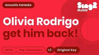 Olivia Rodrigo - get him back! (Acoustic Karaoke)