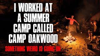 "I Worked At A Summer Camp Called Camp Oakwood, Something Weird Is Going On" Creepypasta