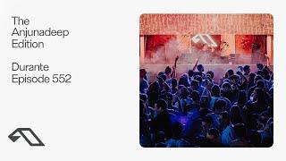 The Anjunadeep Edition 552 with Durante (Live at Explorations)