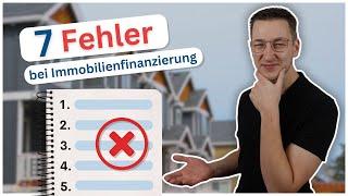 Die Top 7 Fehler bei der Immobilienfinanzierung: So Kannst Du Sie Vermeiden!