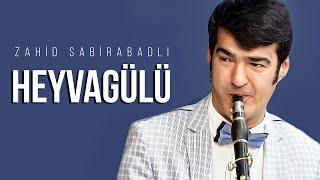 Zahid Sabirabadlı – Heyvagülü