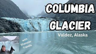 See the Amazing Columbia Glacier in Valdez, Alaska!!!