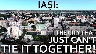 Iași - The City That Just Can't Tie It Together!