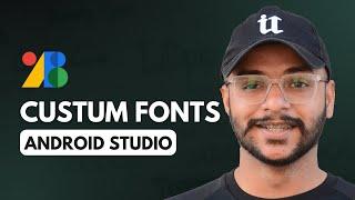 How To Use Custom Fonts in Android Studio | Google Fonts