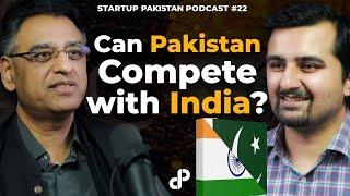 Can Pakistan Compete with the India? feat. Asad Umar | Startup Pakistan Podcast #22