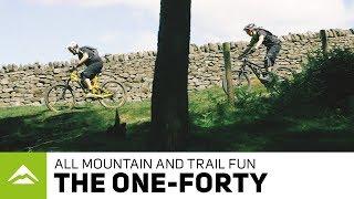 THE ONE-FORTY Trail Bike | Enduro and Trail Fun | MTB