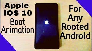 Apple IOS 10 Boot Animation For Any Rooted Android Phone