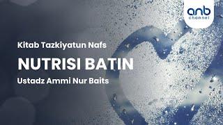 Nutrisi Batin | Ustadz Ammi Nur Baits