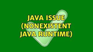 Java issue (nonexistent Java Runtime) (3 Solutions!!)