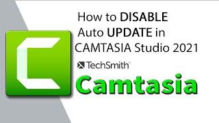 How to Disable Auto Update in CAMTASIA Studio 2022 | TechSmith Camtasia  Studio  tutorial