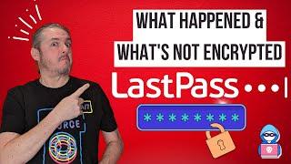 Lastpass December 2022 Security Incident: What Happened and What's Not Encrypted.