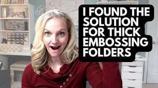 Please Watch this Solution for Thick Embossing Folders and Your Die Cutting Machine