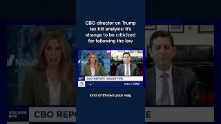 CBO director on Trump tax bill analysis: It's strange to be criticized for following the law