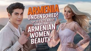 Armenia Uncensored! Top 20 Facts About Armenia and Armenian Women Beauty!