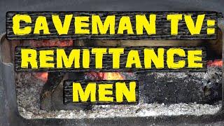 cAvEman TV || Remittance Men